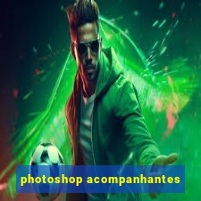 photoshop acompanhantes